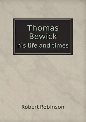 Thomas Bewick his life and times 5518509529 Book Cover