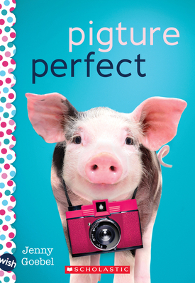 Pigture Perfect: A Wish Novel 1338716441 Book Cover