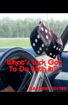 What's Luck Got To Do With It? B0DKGDPYJC Book Cover