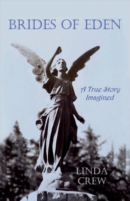 Brides of Eden: A True Story Imagined Volume 1 1543908497 Book Cover
