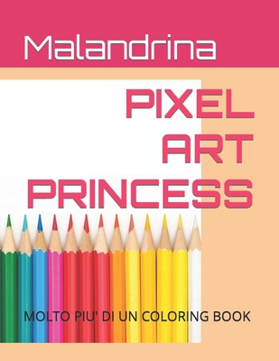 Pixel Art Princess [Italian] B09ZCQPS63 Book Cover