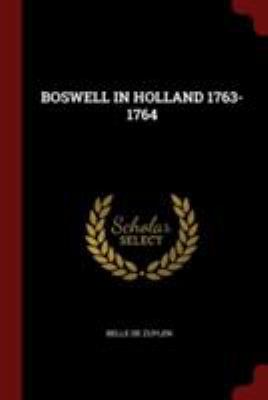 Boswell in Holland 1763-1764 1376329123 Book Cover