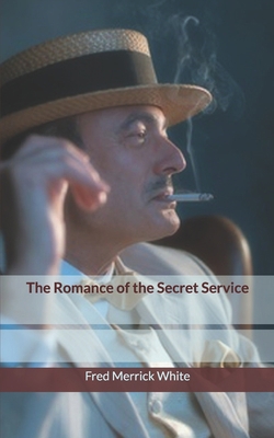 The Romance of the Secret Service 1654379921 Book Cover