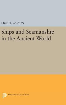 Ships and Seamanship in the Ancient World 0691638349 Book Cover