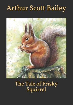 The Tale of Frisky Squirrel B08T4885G9 Book Cover