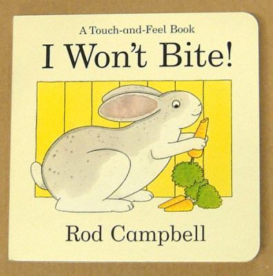 I Won't Bite!: A Touch-And-Feel Book. Rod Campbell 1405050977 Book Cover