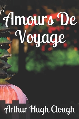 Amours De Voyage 1690055804 Book Cover