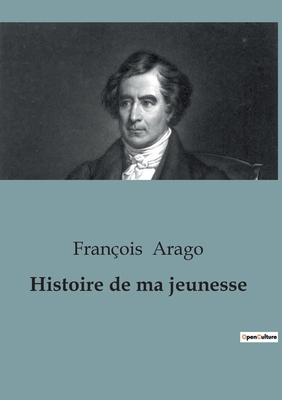Histoire de ma jeunesse: Les débuts d'un savant... [French] B0C13VXGYY Book Cover