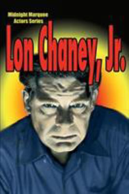 Lon Chaney, Jr.: Midnight Marquee Actors Series 1887664157 Book Cover