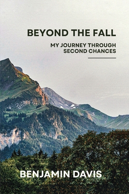 Beyond the Fall: My Journey Through Second Chances B0FYX1NB7F Book Cover