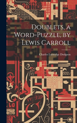 Doublets, a Word-Puzzle, by Lewis Carroll 1019385472 Book Cover