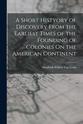 A Short Histyory of Discovery From the Earliest... 1016969015 Book Cover