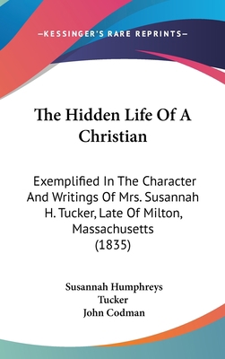 The Hidden Life Of A Christian: Exemplified In ... 1437405061 Book Cover