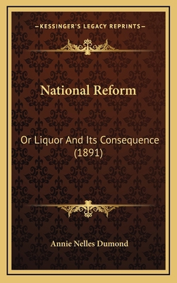 National Reform: Or Liquor And Its Consequence ... 1167095227 Book Cover