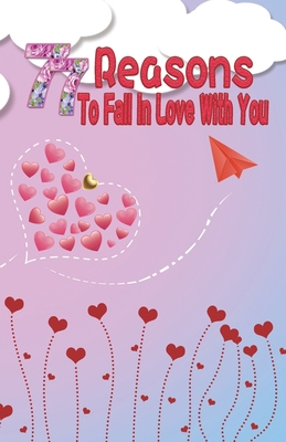 77 Reasons To Fall In Love With You: Happy Vale... 1660015936 Book Cover