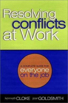Resolving Conflicts At Work : A Complete Guide ... 0787950599 Book Cover