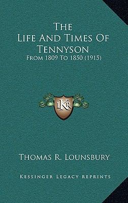 The Life and Times of Tennyson: From 1809 to 18... 1164467808 Book Cover