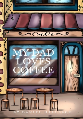 My Dad Loves Coffee 1955364230 Book Cover