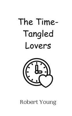 The Time-Tangled Lovers 9908013335 Book Cover
