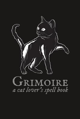 Grimoire: A Cat Lover's Spell Book 1723835285 Book Cover