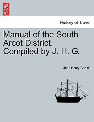 Manual of the South Arcot District. Compiled by... 1241529272 Book Cover