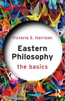 Eastern Philosophy: The Basics 0415587336 Book Cover