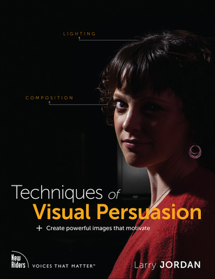 Techniques of Visual Persuasion: Create Powerfu... 013676679X Book Cover