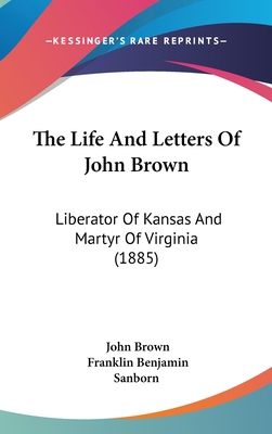 The Life and Letters of John Brown: Liberator o... 1160994277 Book Cover
