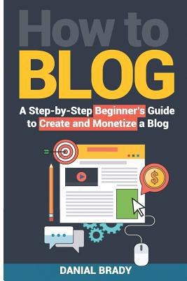 How to Blog: A Step-by-Step Beginner's Guide to... 1794365370 Book Cover