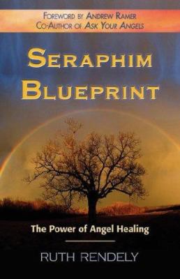 Seraphim Blueprint; The Power of Angel Healing 1421899086 Book Cover
