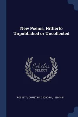 New Poems, Hitherto Unpublished or Uncollected 1376911132 Book Cover