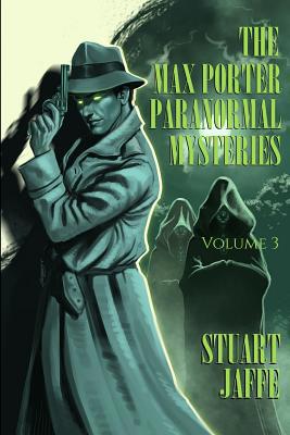 The Max Porter Paranormal Mysteries: Volume 3 1074755502 Book Cover