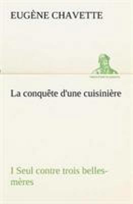 La conquête d'une cuisinière I Seul contre troi... [French] 3849132455 Book Cover