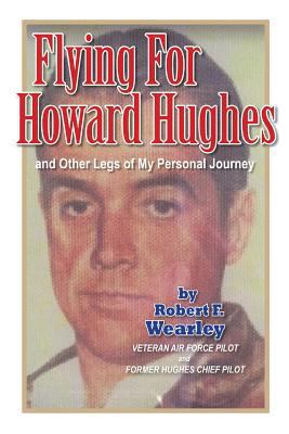 Flying for Howard Hughes: and Other Legs of My ... 1535377933 Book Cover