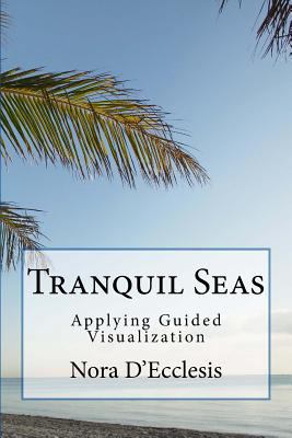 Tranquil Seas: Applying Guided Visualization 061588119X Book Cover