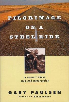 Pilgrimage on a Steelride: A Memoir about Men a... 0151930937 Book Cover