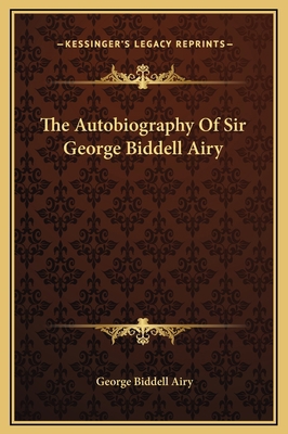 The Autobiography Of Sir George Biddell Airy 1169326811 Book Cover