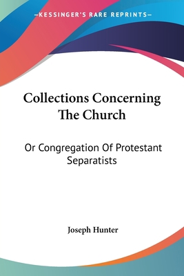 Collections Concerning The Church: Or Congregat... 1432657275 Book Cover