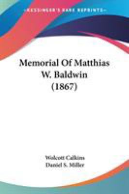 Memorial Of Matthias W. Baldwin (1867) 0548629471 Book Cover