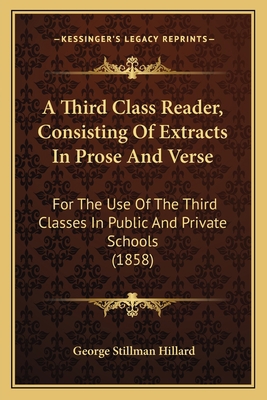 A Third Class Reader, Consisting Of Extracts In... 1164553798 Book Cover