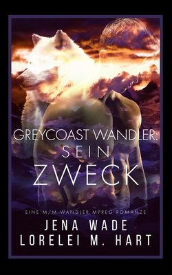 Greycoast Wandler: Sein Zweck: Eine M/M Wandler... [German] B09Y4RTR6G Book Cover