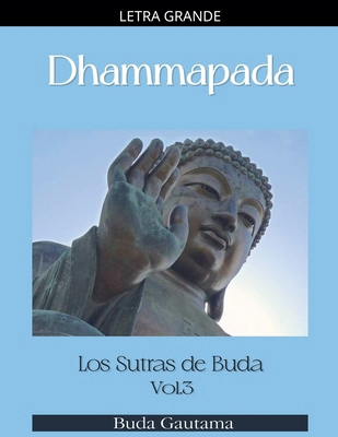 Dhammapada: Los Sutras de Buda, Vol.3 [Spanish] [Large Print] B0GJHRPTVS Book Cover