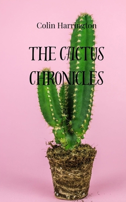 The Cactus Chronicles 1805814443 Book Cover