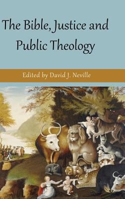 The Bible, Justice and Public Theology 1909697478 Book Cover