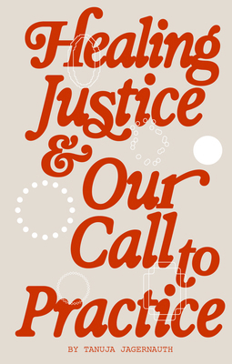 Healing Justice & Our Call to Practice B0G2BBQDN1 Book Cover
