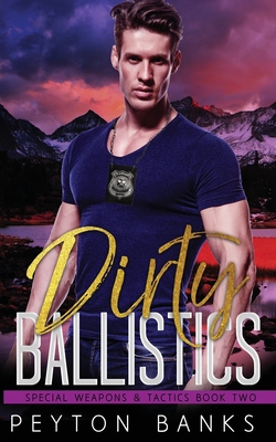 Dirty Ballistics (Special Weapons & Tactics 2)            Book Cover