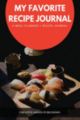 My Favorite Recipe Journal: A Recipe Journal For Your Special Recipes (Blank Recipe Journal/Food Cookbook, Recipe Book/Recipe Organizer, Blank ... Book/Food Journal to Write in for Women )