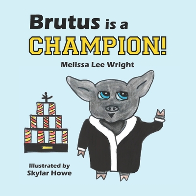 Brutus is a Champion! 1687786658 Book Cover
