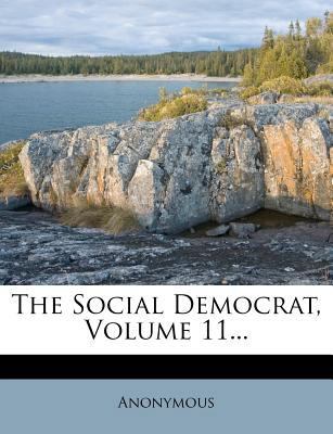 The Social Democrat, Volume 11... 1278593799 Book Cover