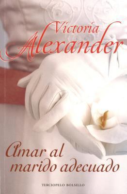 Amar al marido adecuado (Spanish Edition) [Spanish] 8492617241 Book Cover